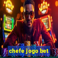 chefe jogo bet